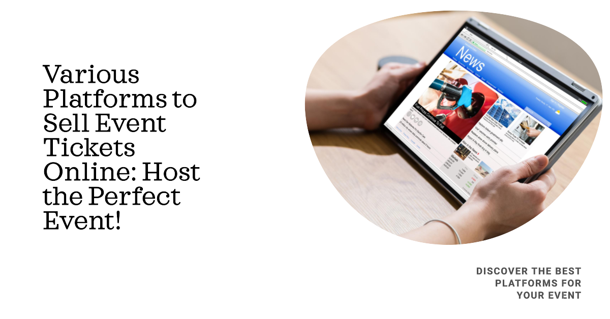 Various Platforms to Sell Event Tickets Online Host the Perfect Event
