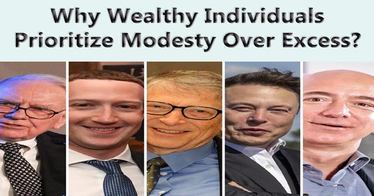 Why Wealthy Individuals Prioritize Modesty Over Excess? | by ARZPAK ...