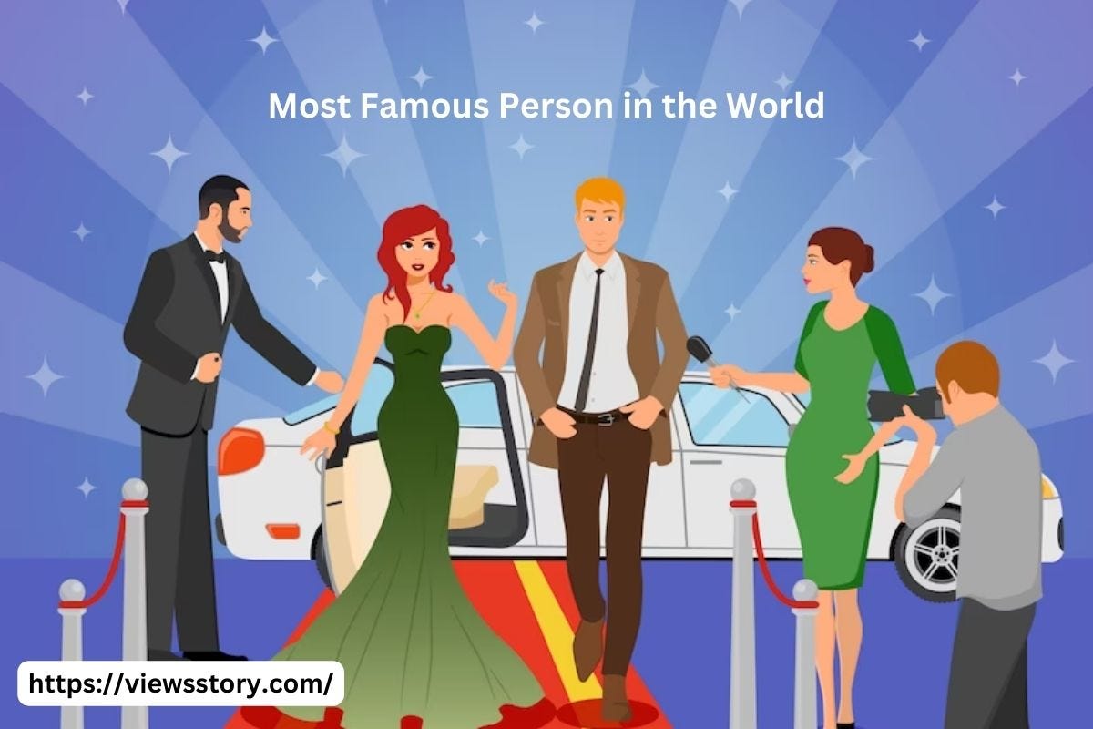 28 Most Famous People in the World | by viewsstory | Medium