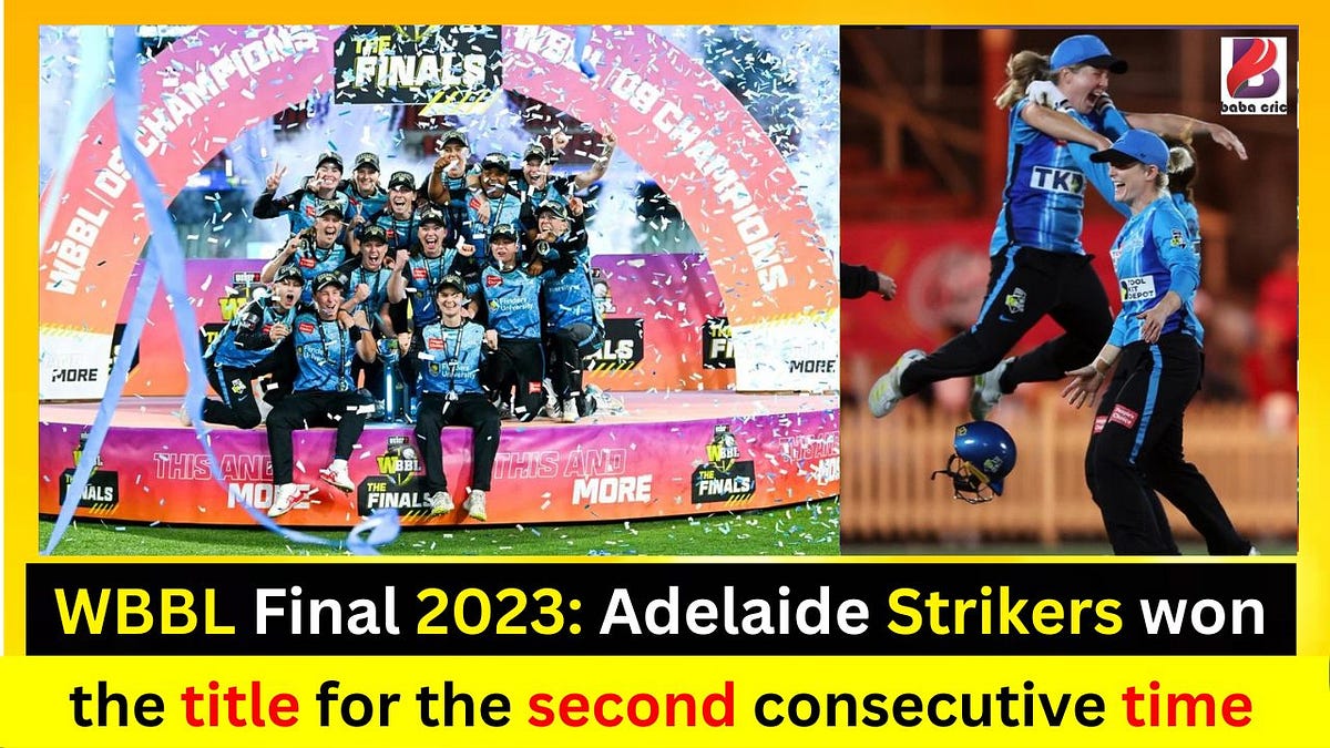 WBBL Final 2023: Adelaide Strikers Won The Title For The Second ...