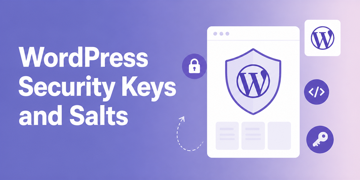 WordPress Security Keys and Salts: The Invisible Guardians of Your Website