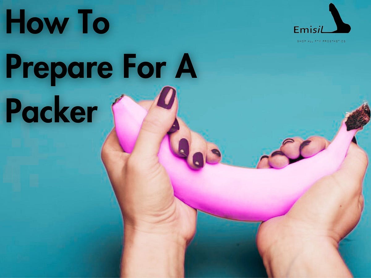 HOW DO YOU PREPARE FOR A PACKER?. How to Prepare for a Packer A… by