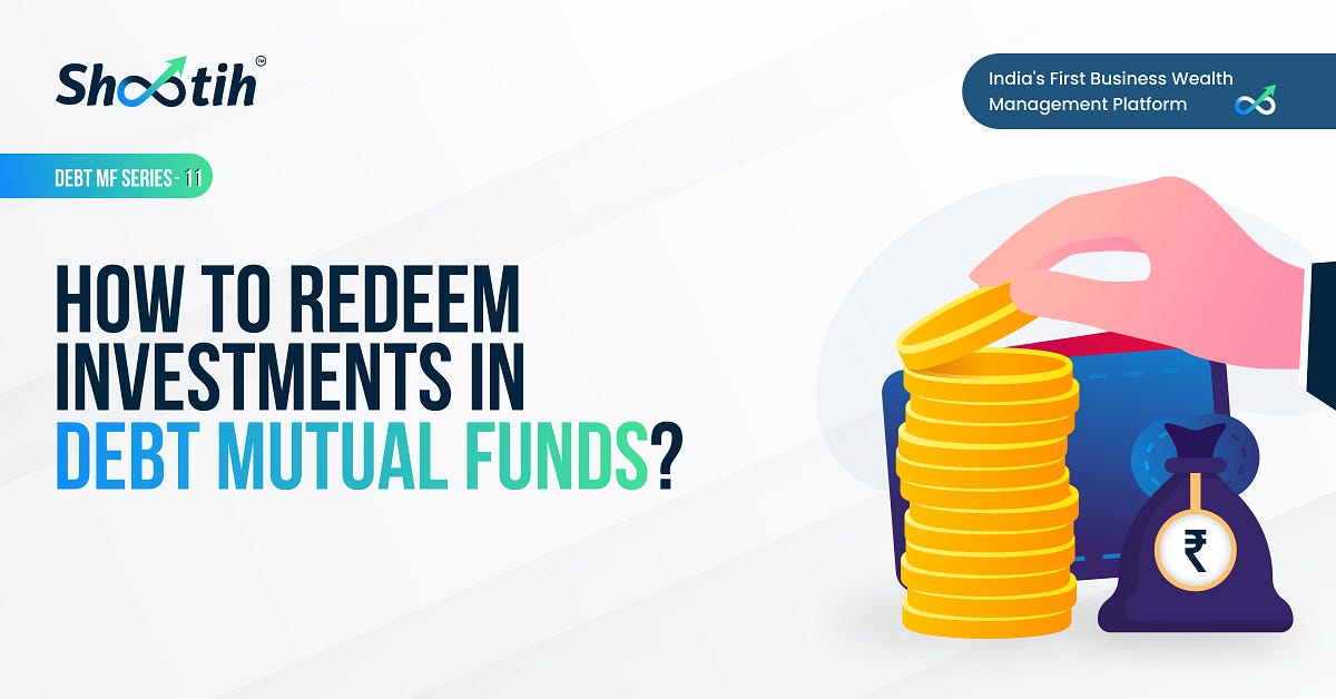 How to Redeem Investments in Debt Mutual Funds? Medium