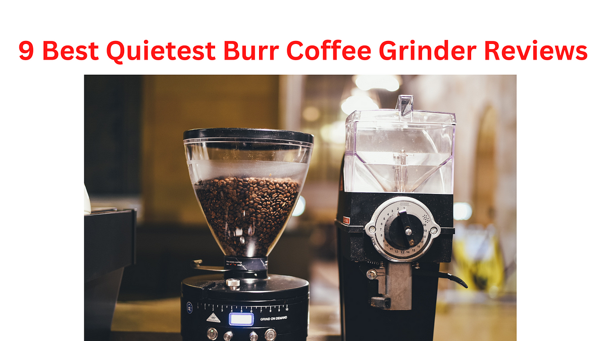 Top Picks: 5 Best Quiet Coffee Grinders ☕️ for Silent Morning