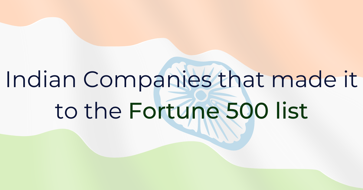 Explore the Indian Companies that made it to the Fortune 500 list