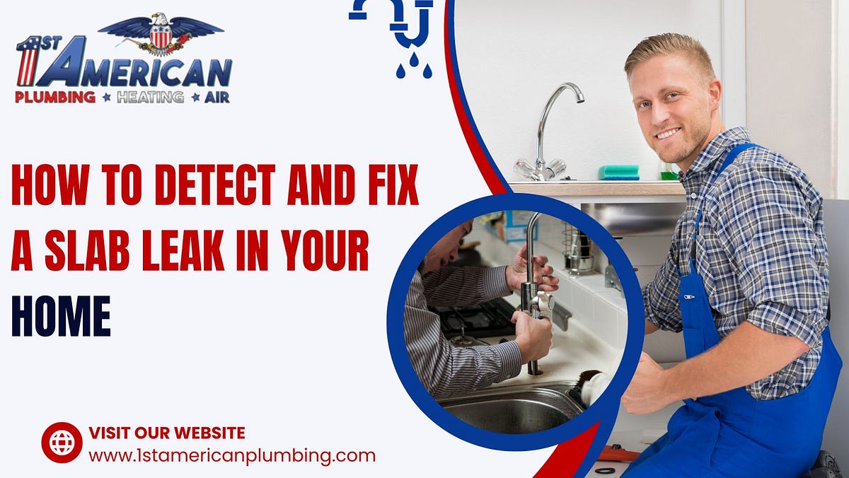How to Detect and Fix a Slab Leak in Your Home by 1st American