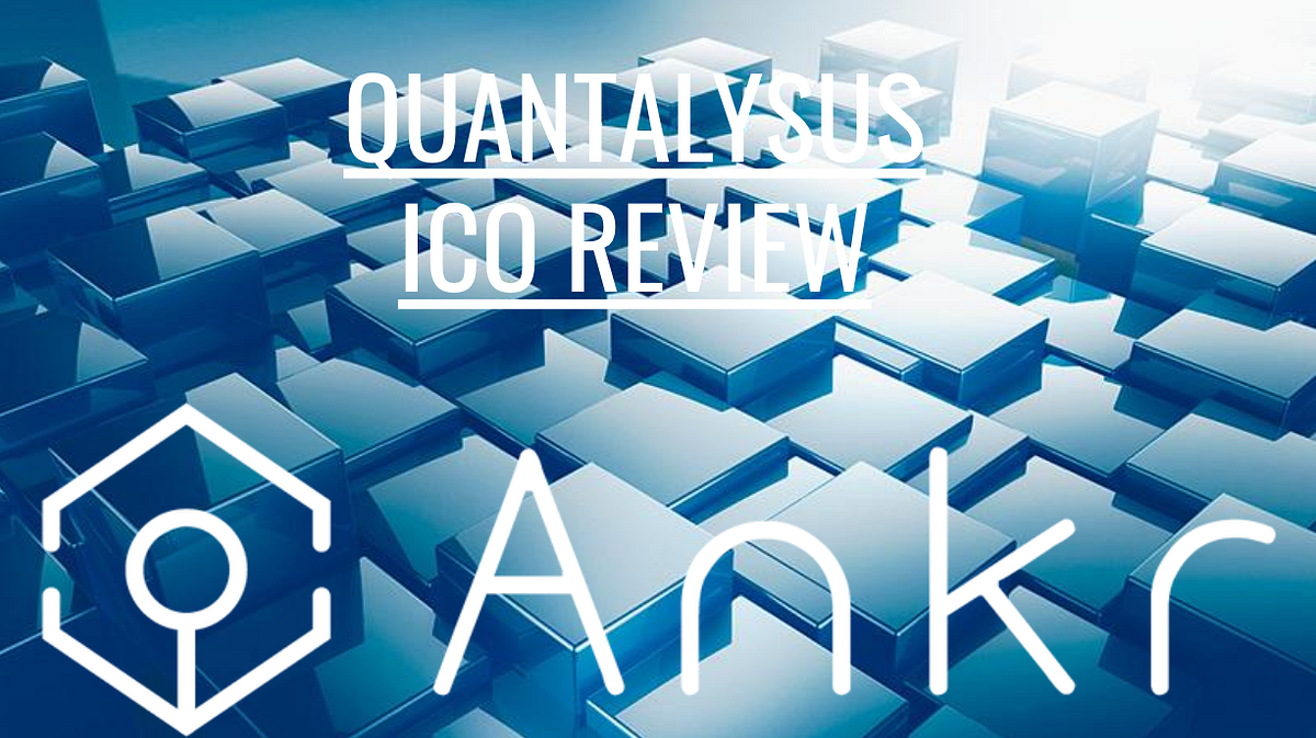 Project Review: ANKR Network (Part 1) | by Quantalysus | Medium