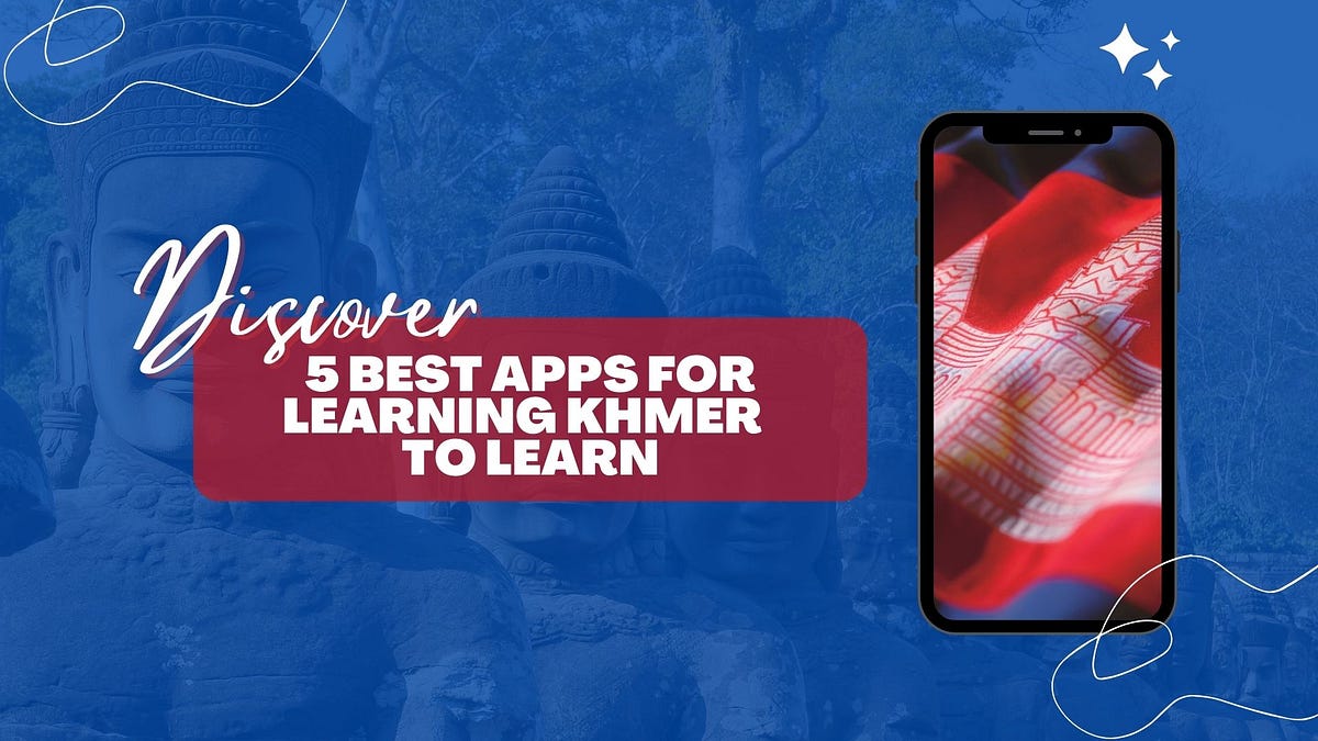 Discover 5 Best Apps For Learning Khmer This 2022 by Ling