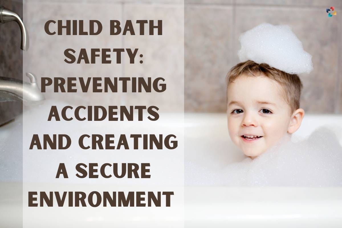 Child Bath Safety Preventing Accidents and Creating a Secure Environment by