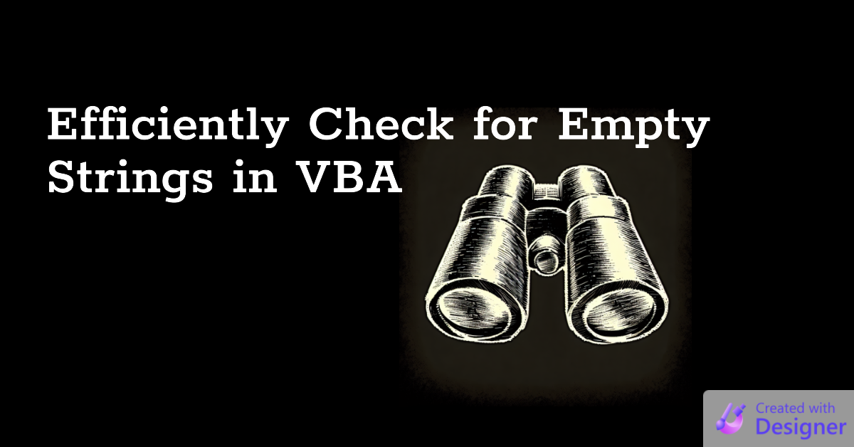 How to Efficiently Check for Empty Strings in VBA | by No Longer Set |  Medium