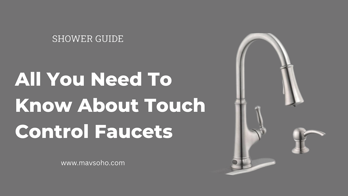 All You Need To Know About Touch Control Faucets by Wasim Farhat Medium