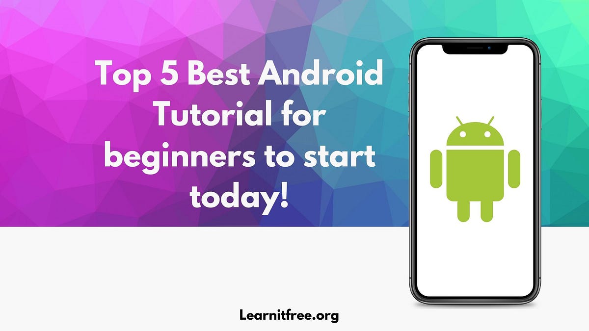 Top 5 Best Android Tutorial for beginners to start today! | by Rohit ...