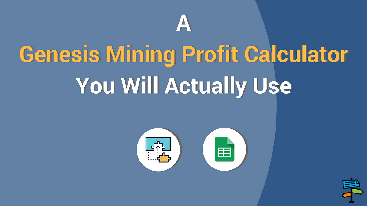 Is Genesis Mining Worth it? A Genesis Mining Profitability Calculator  You'll Actually Use | by John Young | Spreadstreet | Medium