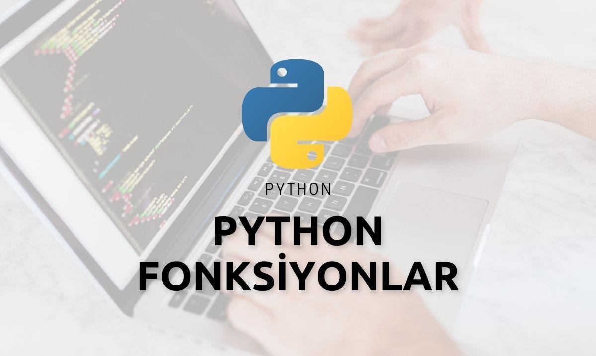 Python — Fonksiyonlar. Merhaba, SistersLab’in Toplum… | by İrem ...