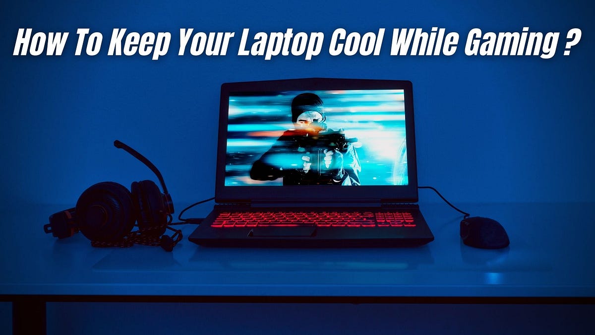 How To Keep Laptop Cool While Gaming by Spingaming Medium