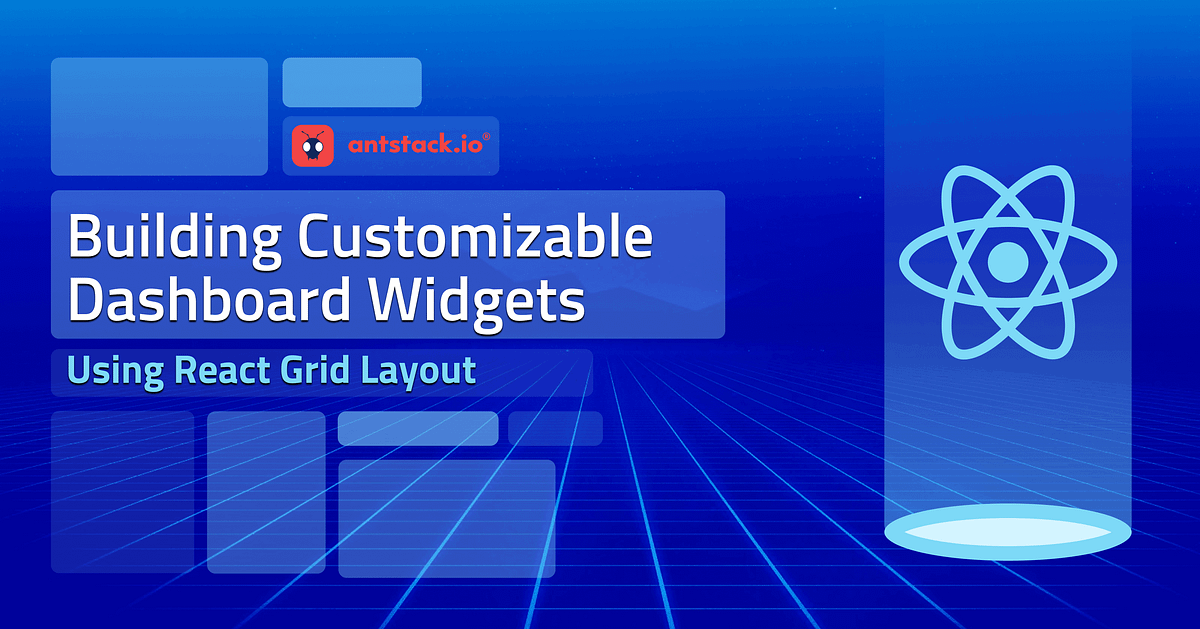 Building Customizable Dashboard Widgets Using React Grid Layout | by ...