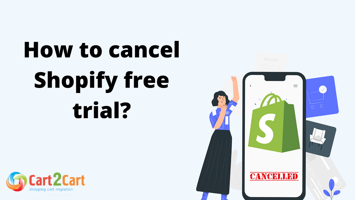 A Step-by-Step Guide on How to Cancel Your Shopify Free Trial | Medium