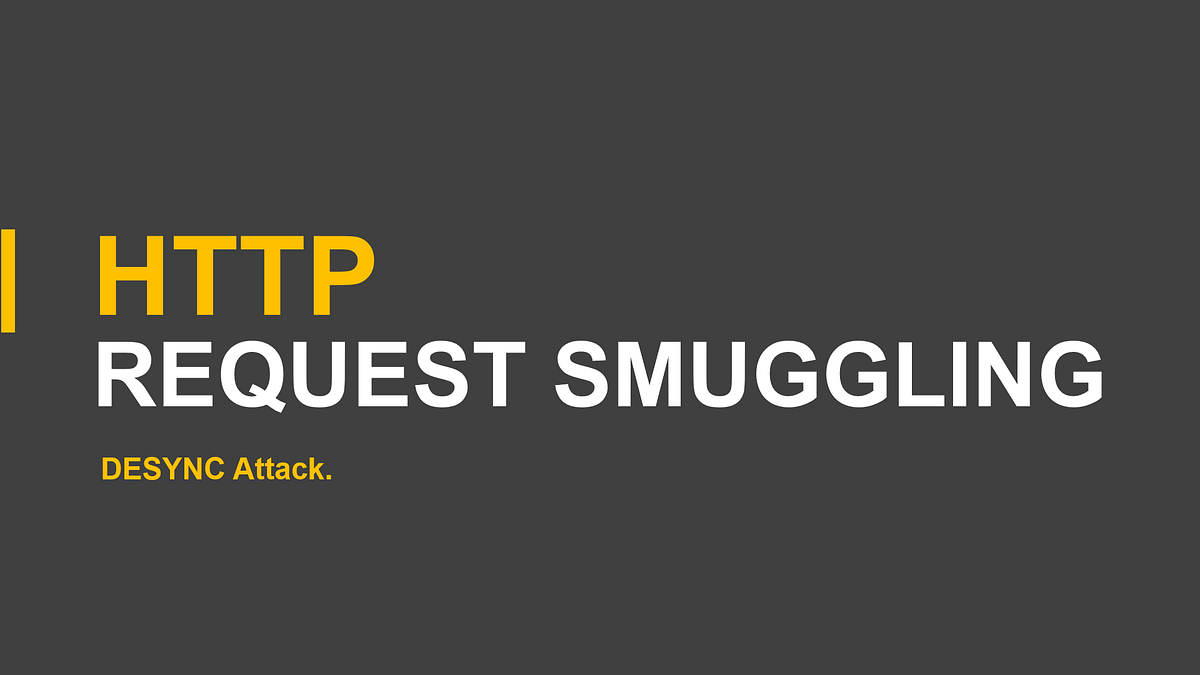 HTTP Request Smuggling. What is HTTP request smuggling? by Gourav