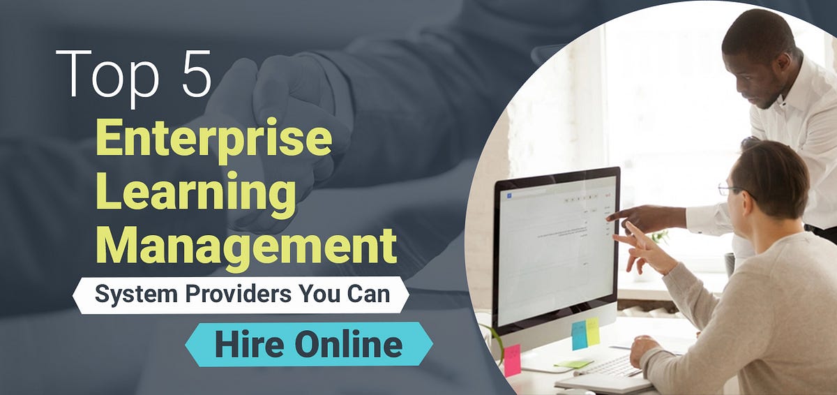 Top 5 Enterprise Learning Management System Providers You Can Hire ...