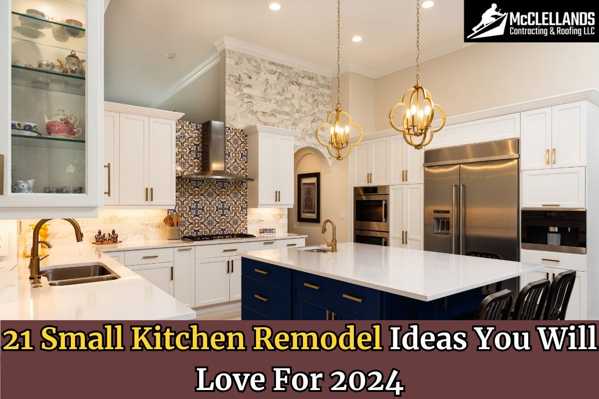 21 SMALL KITCHEN REMODEL IDEAS YOU WILL LOVE FOR 2024 - McClellands ...