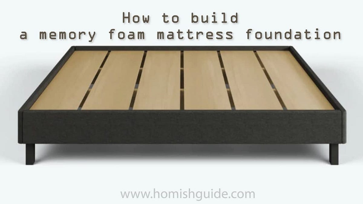 How to Build a Memory Foam Mattress Foundation? Best Guide 2022 Mary