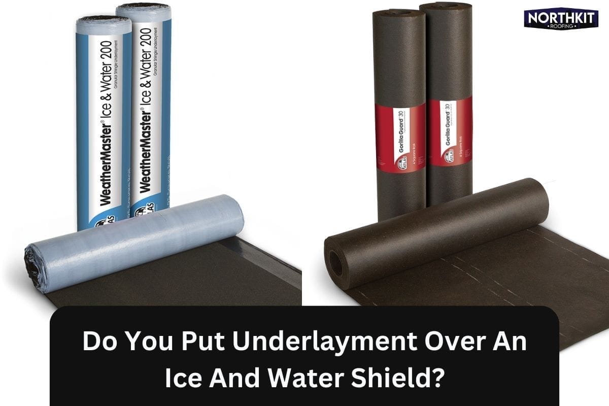 Do You Put Underlayment Over Ice And Water Shield - Northkit Roofing ...