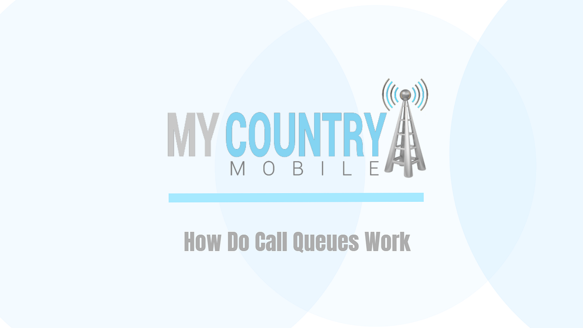 How Do Call Queues Work. How Do Call Queues Work Query? How do… by
