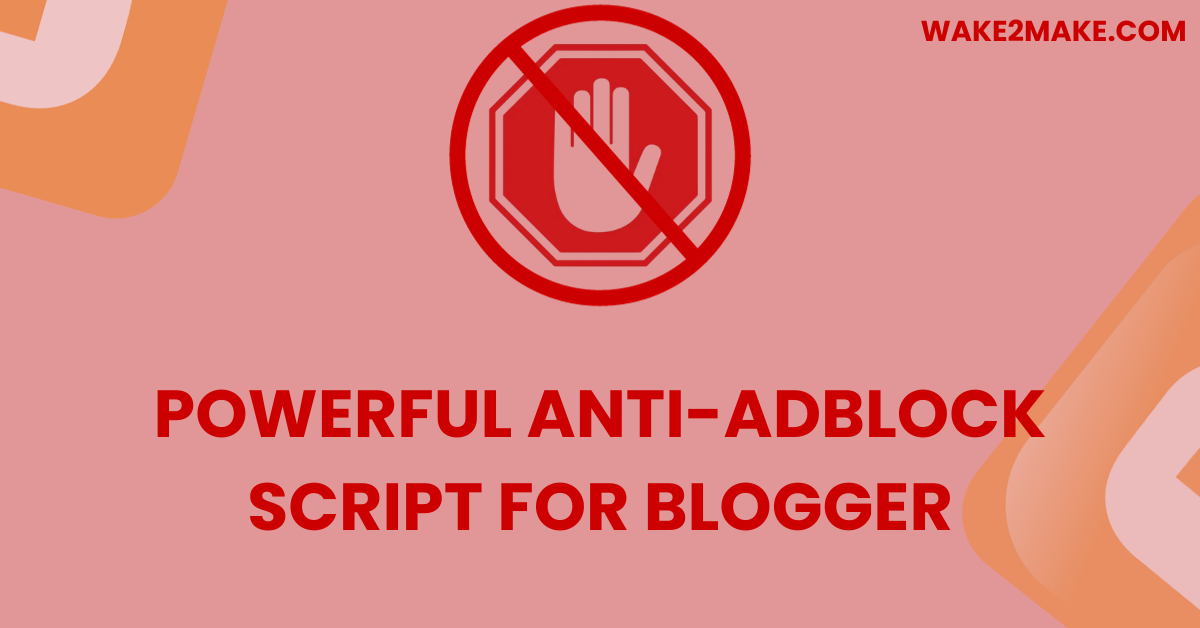 Powerful Anti AdBlock Script for Blogger 2023 — Wake2Make | by Wake2Make |  Medium