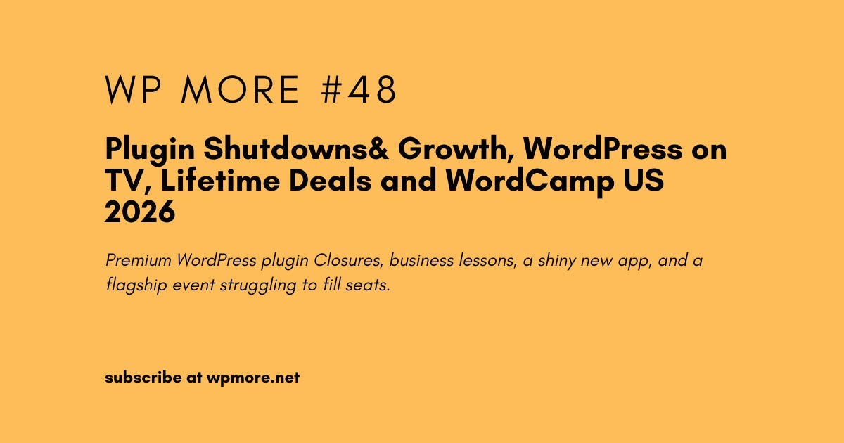 Plugin Shutdowns& Growth, WordPress on TV, Lifetime Deals and WordCamp US 2026 | WP More — Issue 48