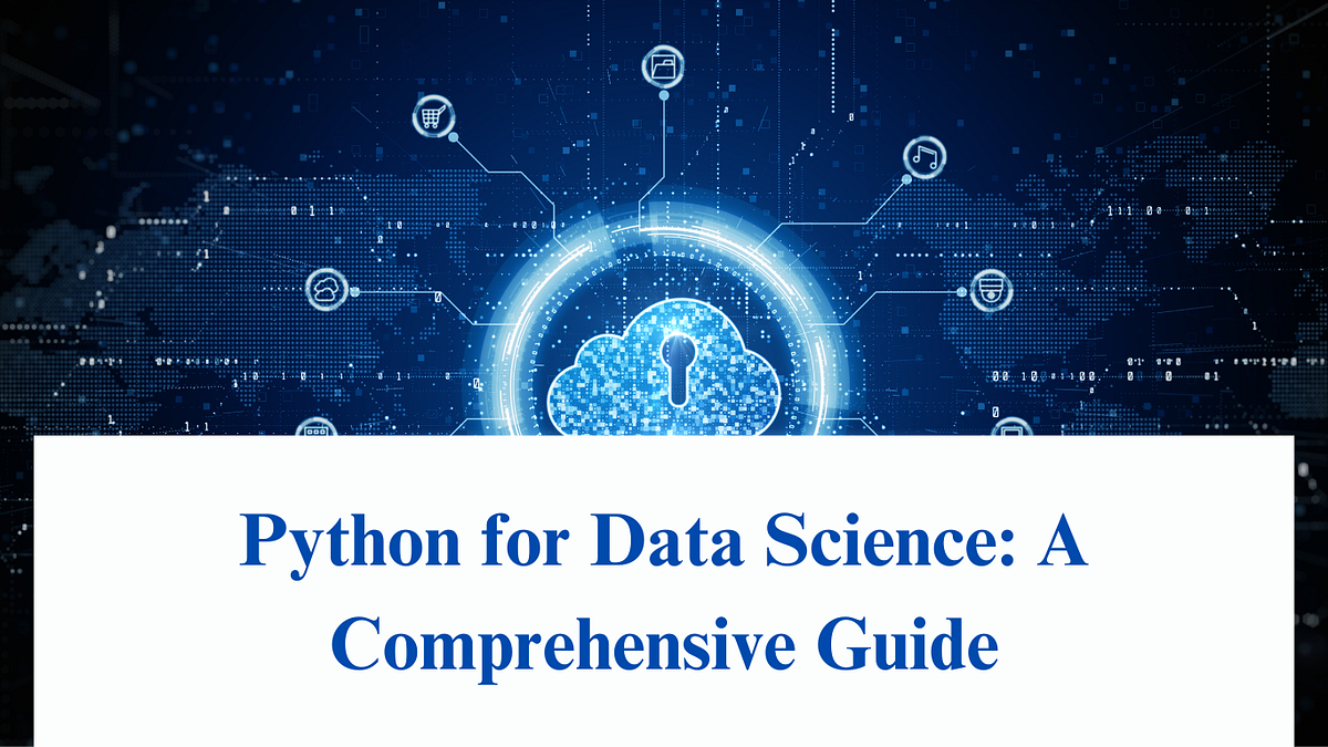 Python for Data Science: A Comprehensive Guide | by mr shad | Medium