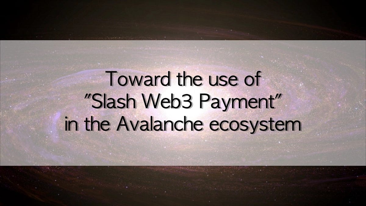 如何在Avalanche 生态系统中使用Slash Web3 Payment | by Slash / Kumo | Medium