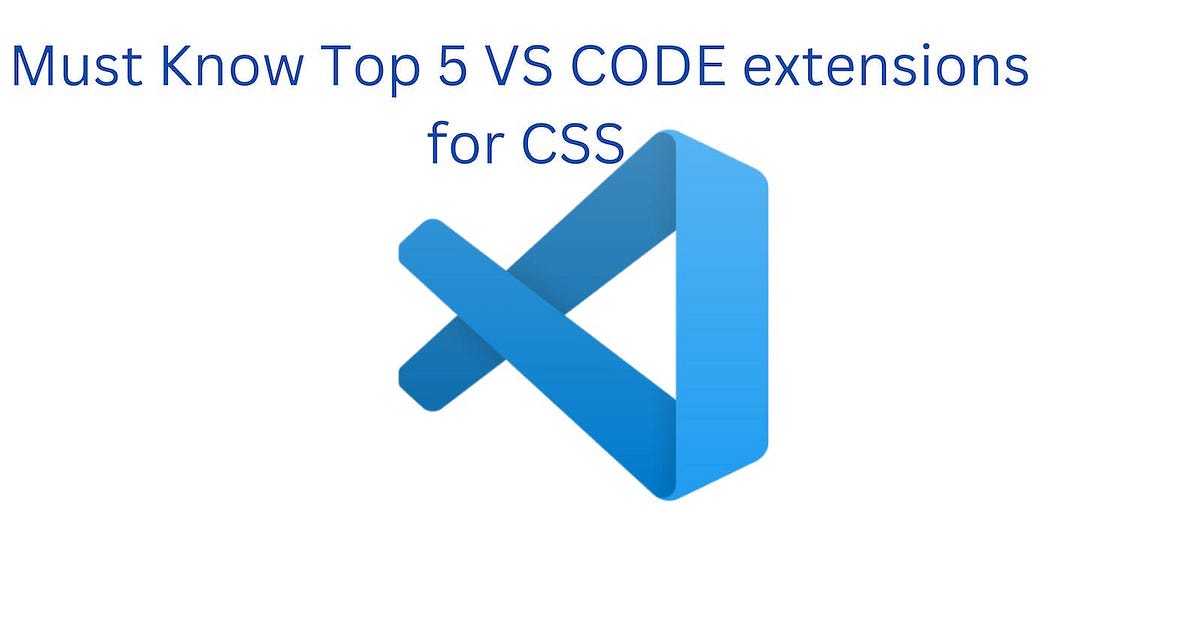Must Know Top 5 VS CODE extensions for CSS | Medium