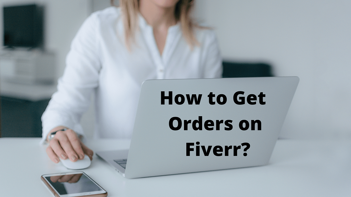 Grab Order On Fiverr In 6 Easy Tips by Iqrarahman Medium