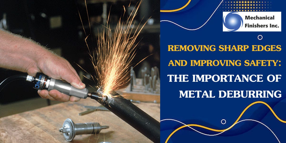 Removing Sharp Edges and Improving Safety The Importance of Metal