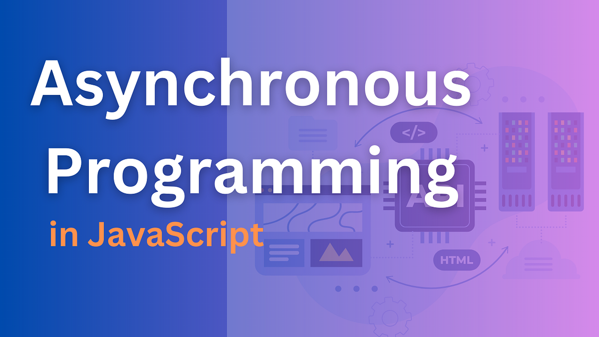 Mastering JavaScript Asynchronous Programming | by Madhu deepak | Medium