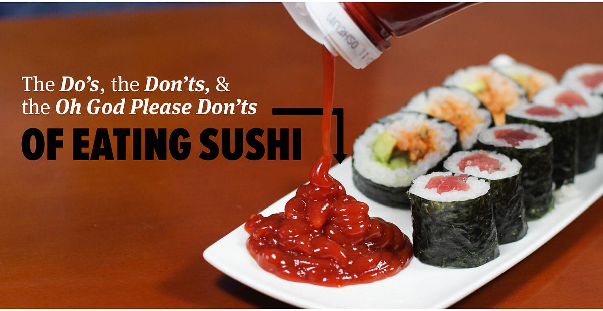 The Do’s, the Don’ts, and the Oh God, Please Don’ts of Eating Sushi — The Bold Italic — San Francisco