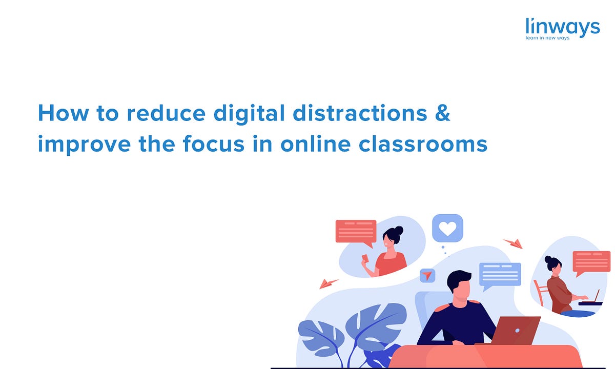 How to reduce digital distractions & improve the focus in online