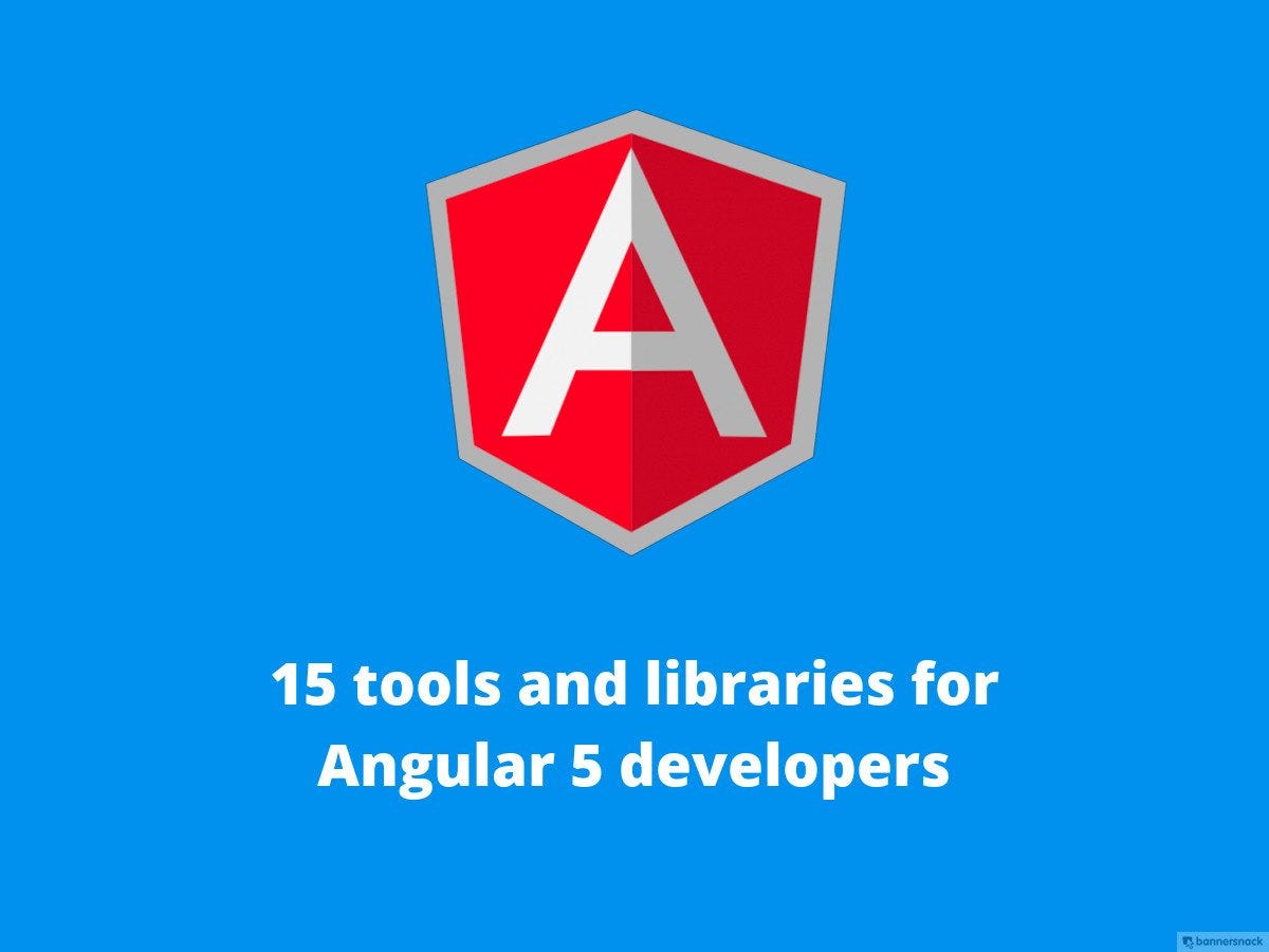 15+ Tools and Libraries For Angular 5 Developers | by Sharad Jaiswal ...
