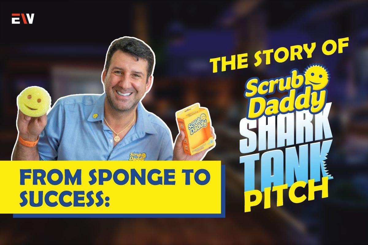 From Sponge to Success: The Story of Scrub Daddy Shark Tank Pitch