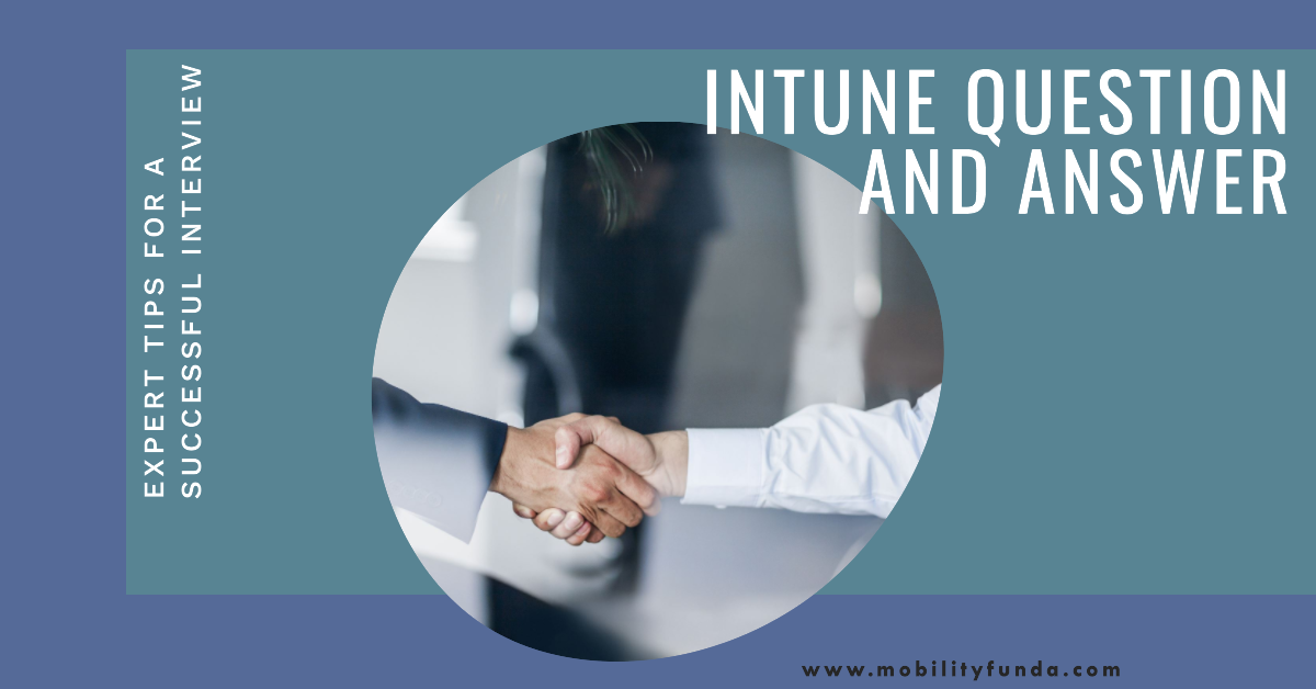 Intune interview question and answer (2022/2023) Mobility Funda Medium