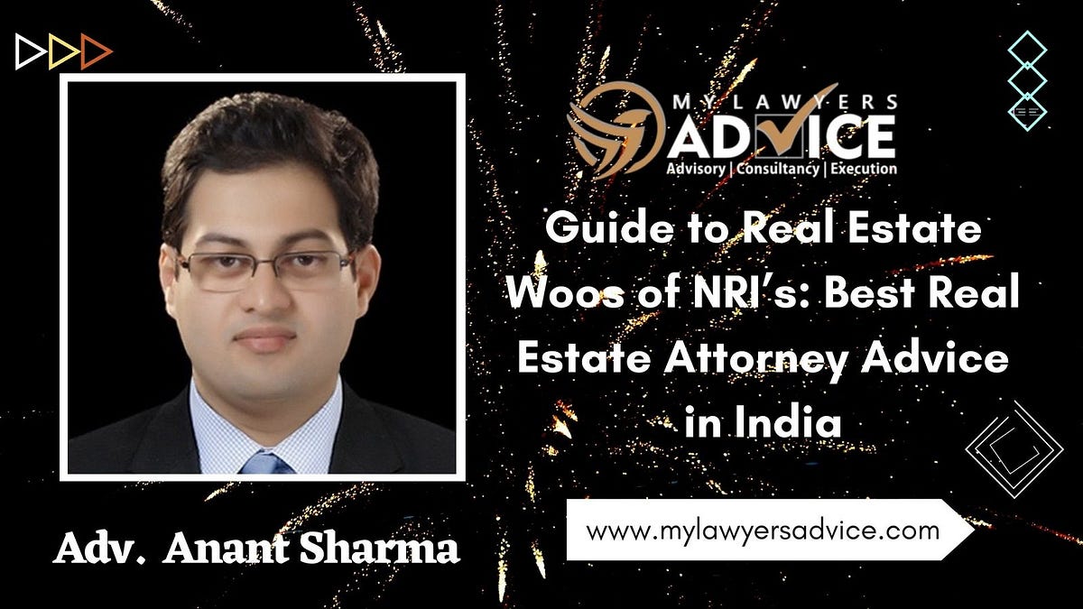 Guide to Real Estate Woos of NRI’s Best Real Estate Attorney Advice in