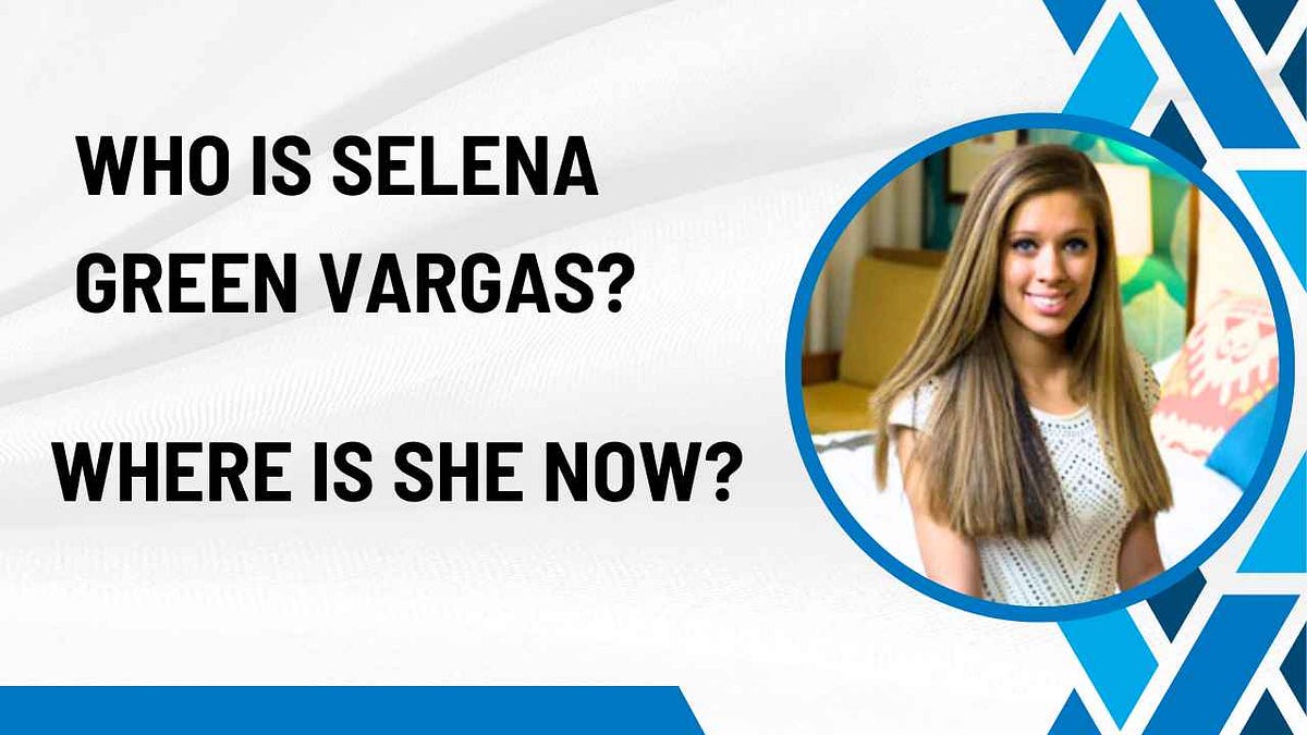 Who is Selena Vargas and Where is She Now? | by Amir Javed | Sep, 2023 |  Medium