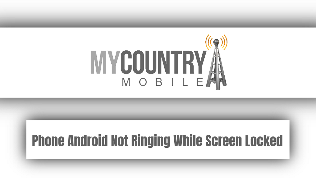 Phone Android Not Ringing While Screen Locked by Silent Knight Medium