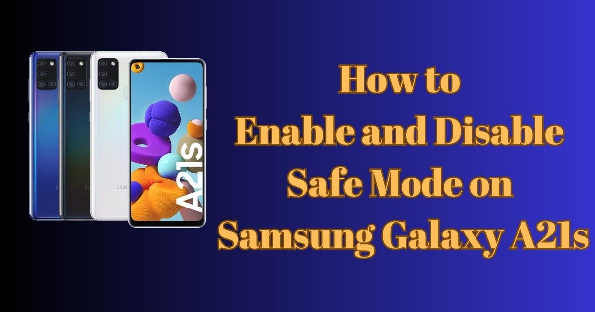 How to Enable and Disable Safe Mode on Samsung Galaxy A21s by Harini