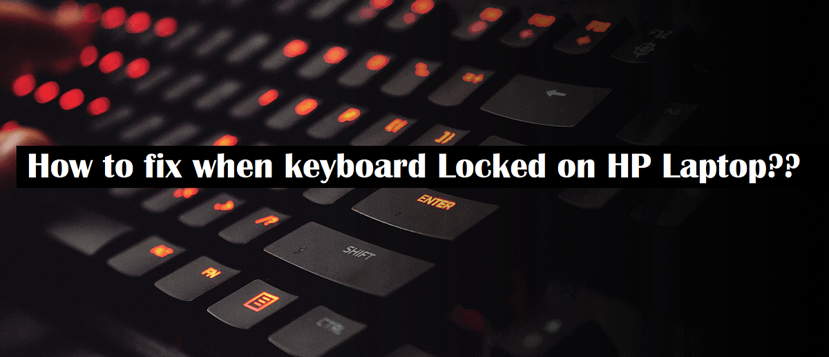 Fix Keyboard Locked on HP Laptop [Easy Steps] by jessica lynch Medium