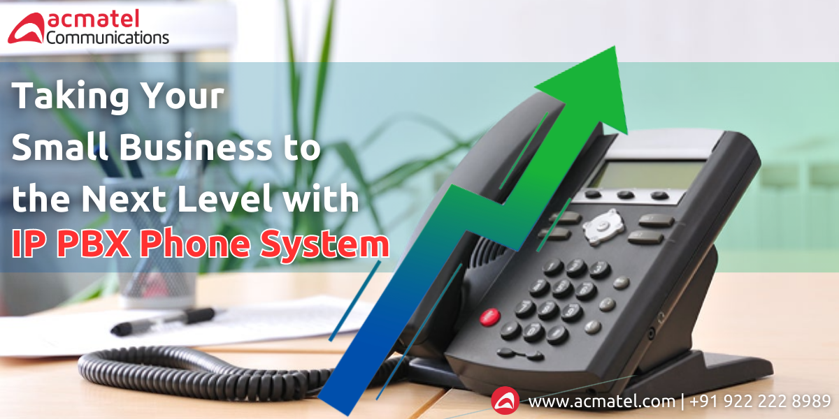 Taking Your Small Business to the Next Level with IP PBX Phone Systems