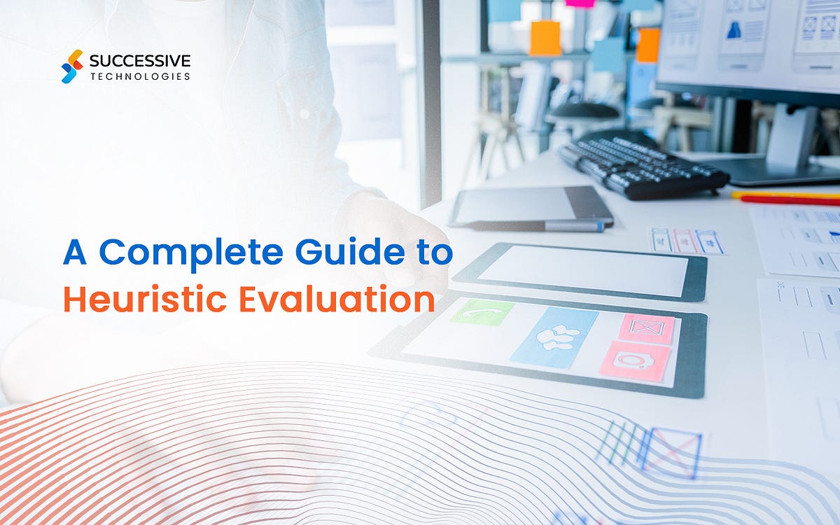 A Complete Guide to Heuristic Evaluation | by Successive Digital | Medium