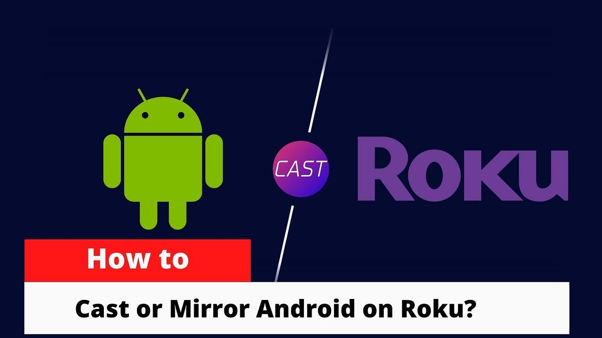 How to Cast from Android to Roku TV - First Post UK - Medium