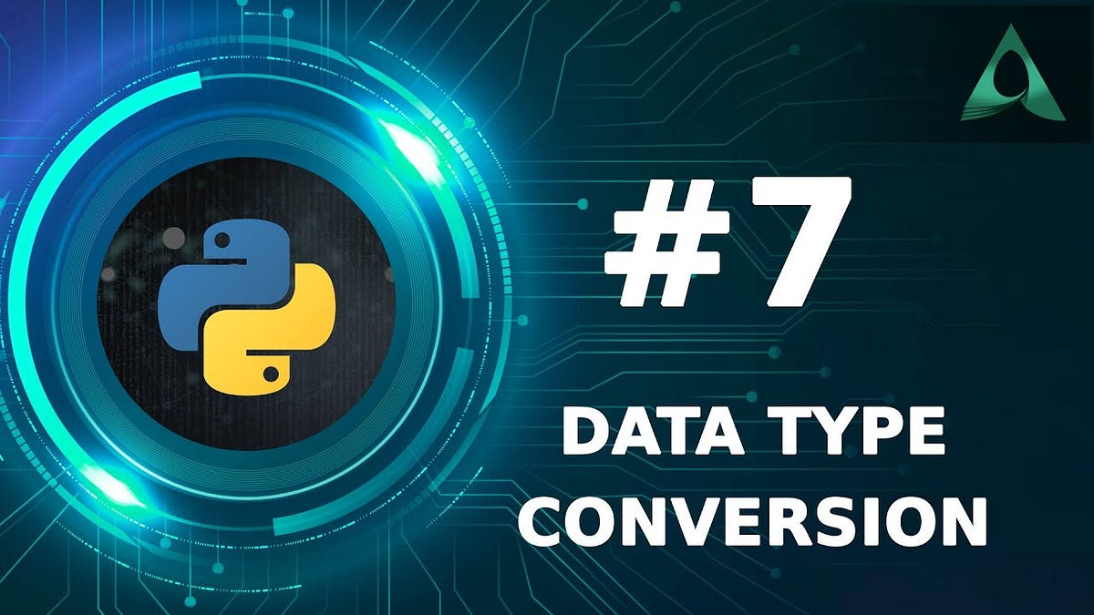 #7 Data Dype Conversion in Python (Python Tutorials) - Arashtad - Medium