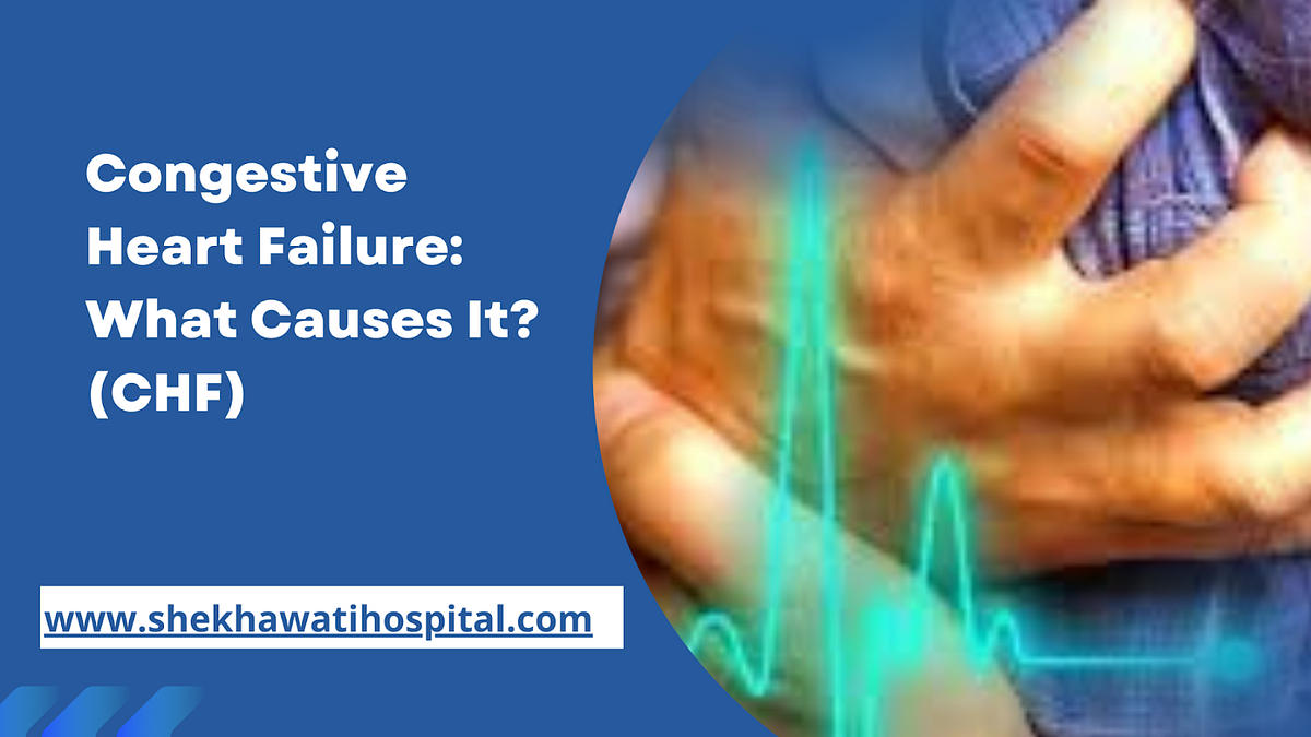 Congestive Heart Failure What Causes It? (CHF) by Shekhawatihospital